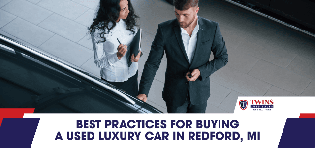 Best Practices for Buying a Used Luxury Car in Redford, MI